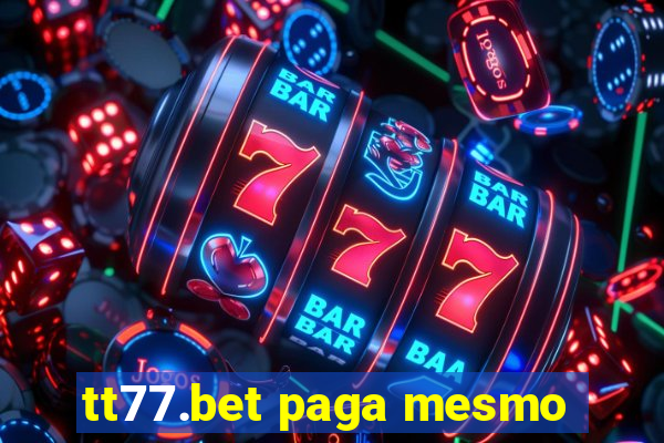 tt77.bet paga mesmo